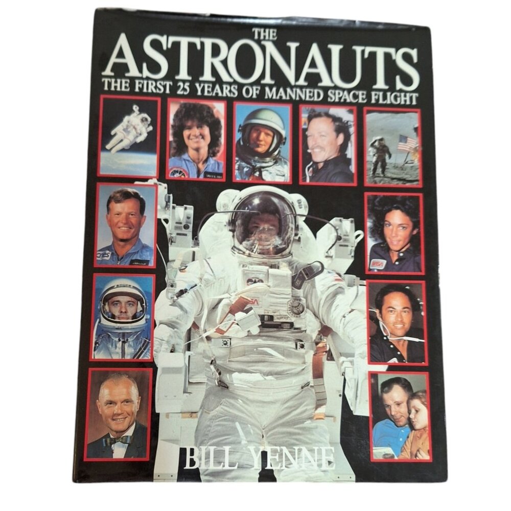 The Astronauts, The First 25 Years of Manned Space Flight, Bill Yenne, 1986